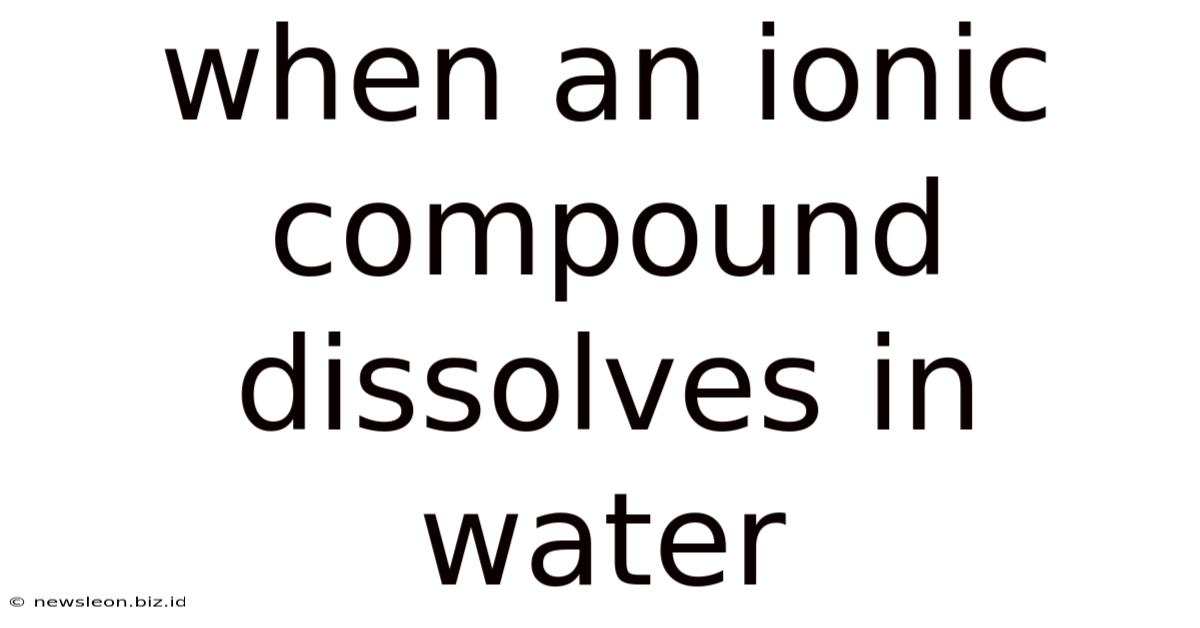 When An Ionic Compound Dissolves In Water