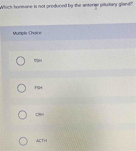 Which Hormone Is Not Produced By The Anterior Pituitary Gland