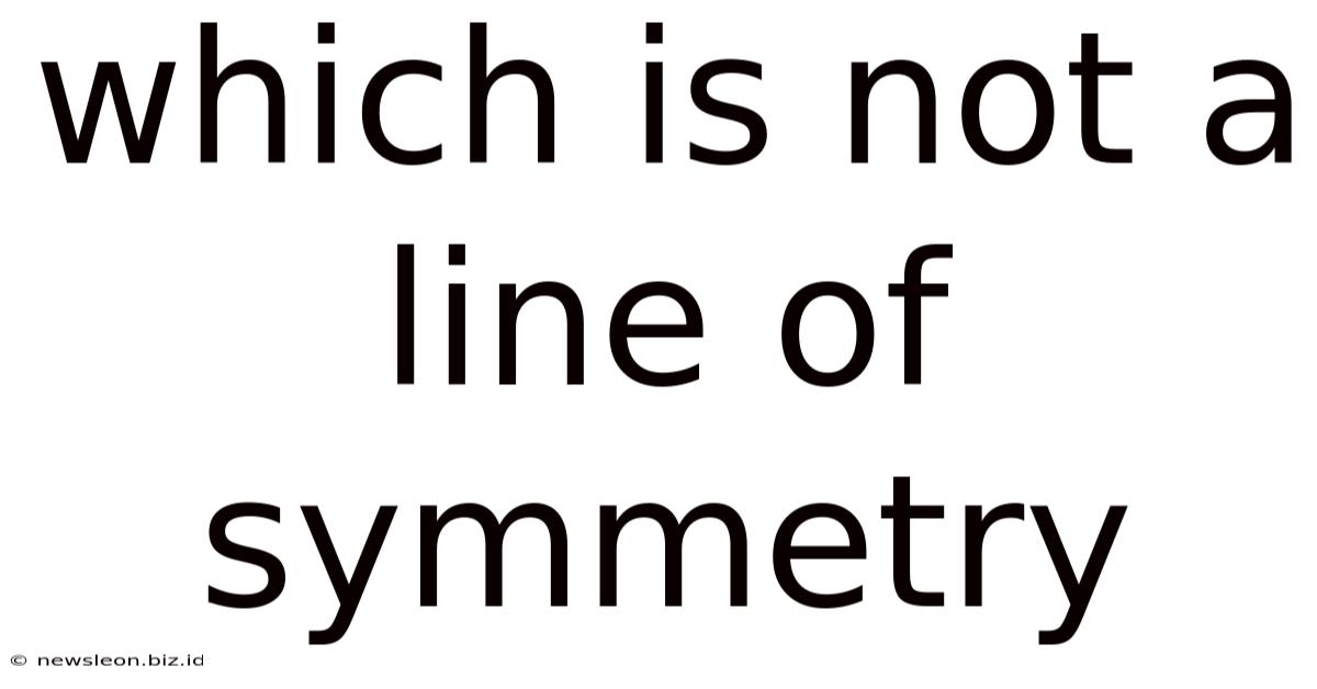 Which Is Not A Line Of Symmetry