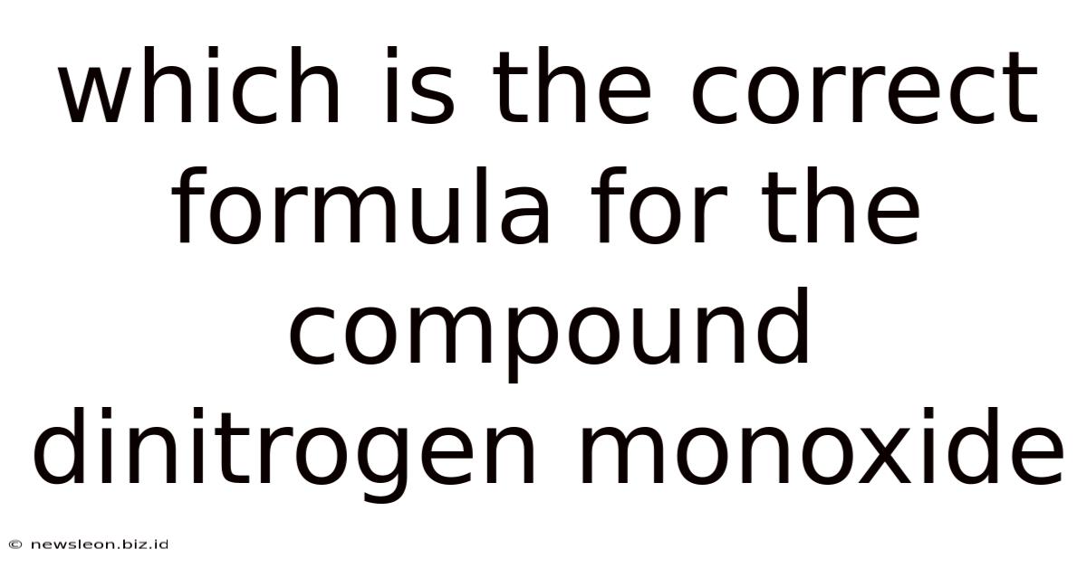 Which Is The Correct Formula For The Compound Dinitrogen Monoxide