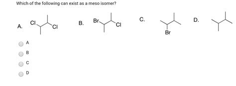 Which Of The Following Can Exist As A Meso Isomer