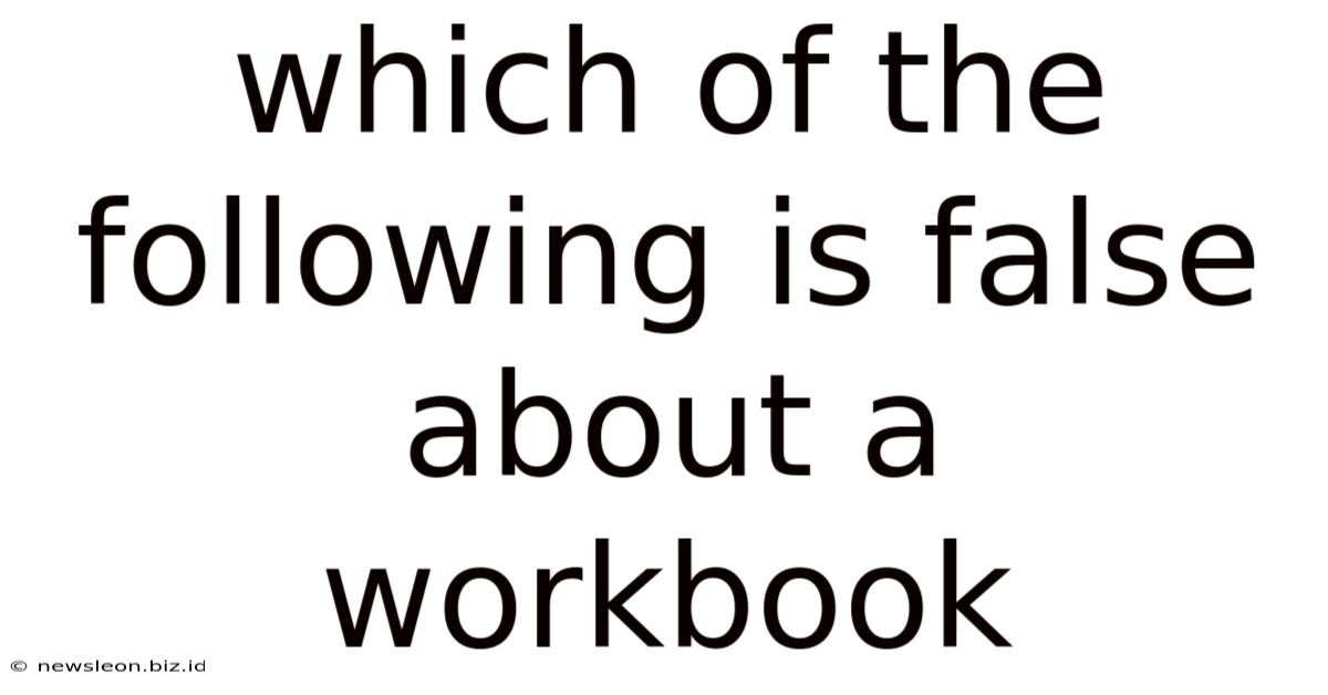 Which Of The Following Is False About A Workbook