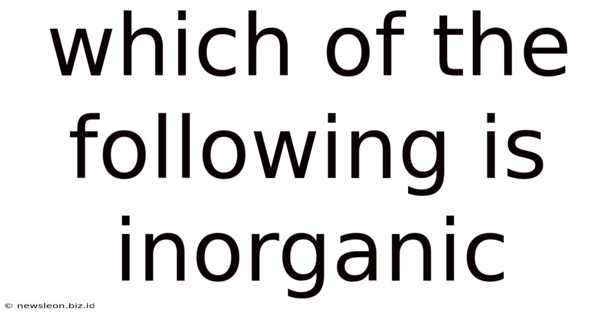 Which Of The Following Is Inorganic