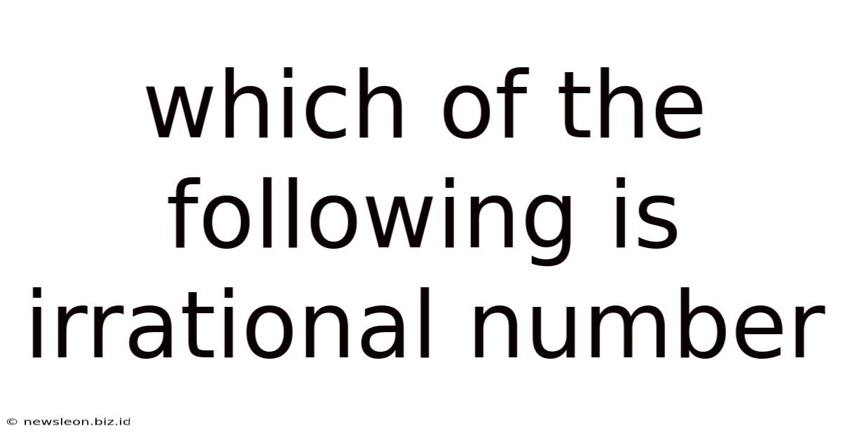Which Of The Following Is Irrational Number