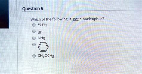 Which Of The Following Is Not A Nucleophile