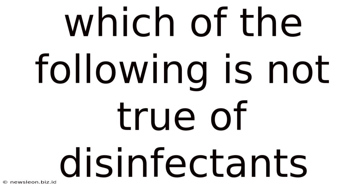 Which Of The Following Is Not True Of Disinfectants