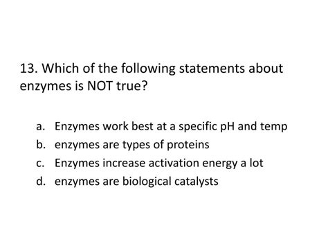 Which Of The Following Is Not True Of Enzymes