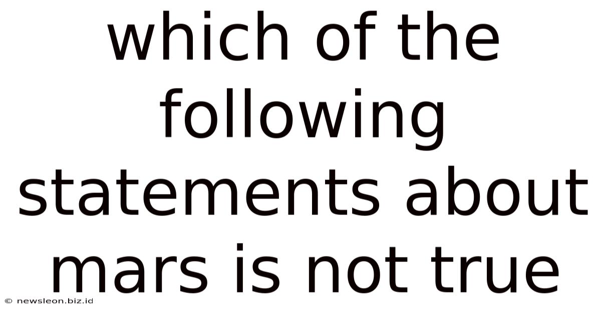 Which Of The Following Statements About Mars Is Not True