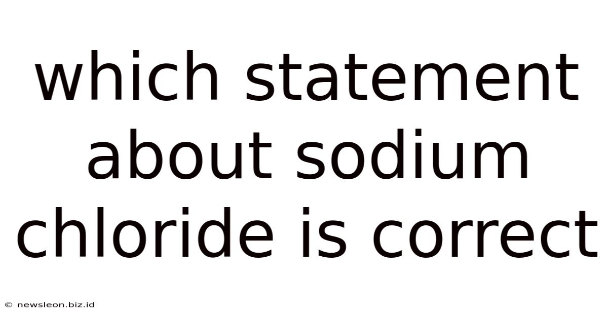 Which Statement About Sodium Chloride Is Correct