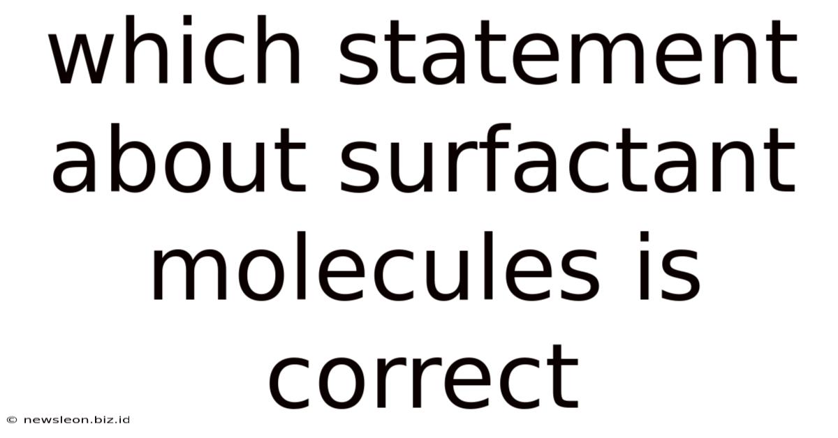 Which Statement About Surfactant Molecules Is Correct