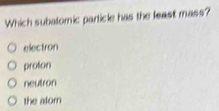 Which Subatomic Particle Has The Least Mass