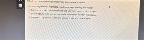 Which Two Microscopes Generate Three Dimensional Images