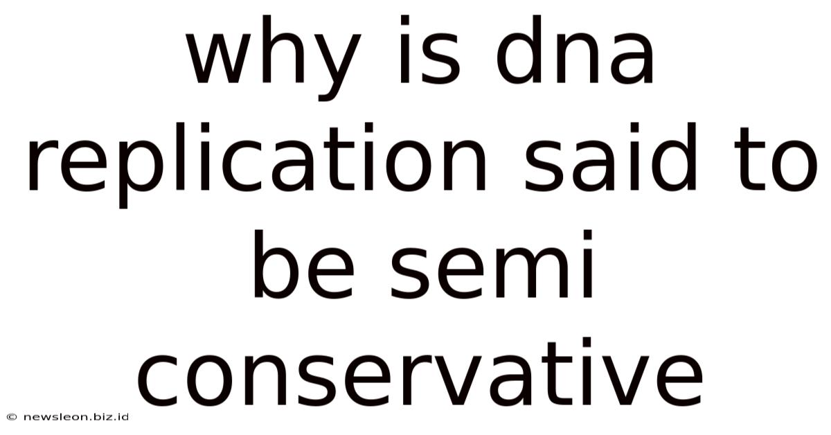 Why Is Dna Replication Said To Be Semi Conservative