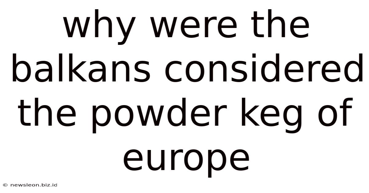 Why Were The Balkans Considered The Powder Keg Of Europe