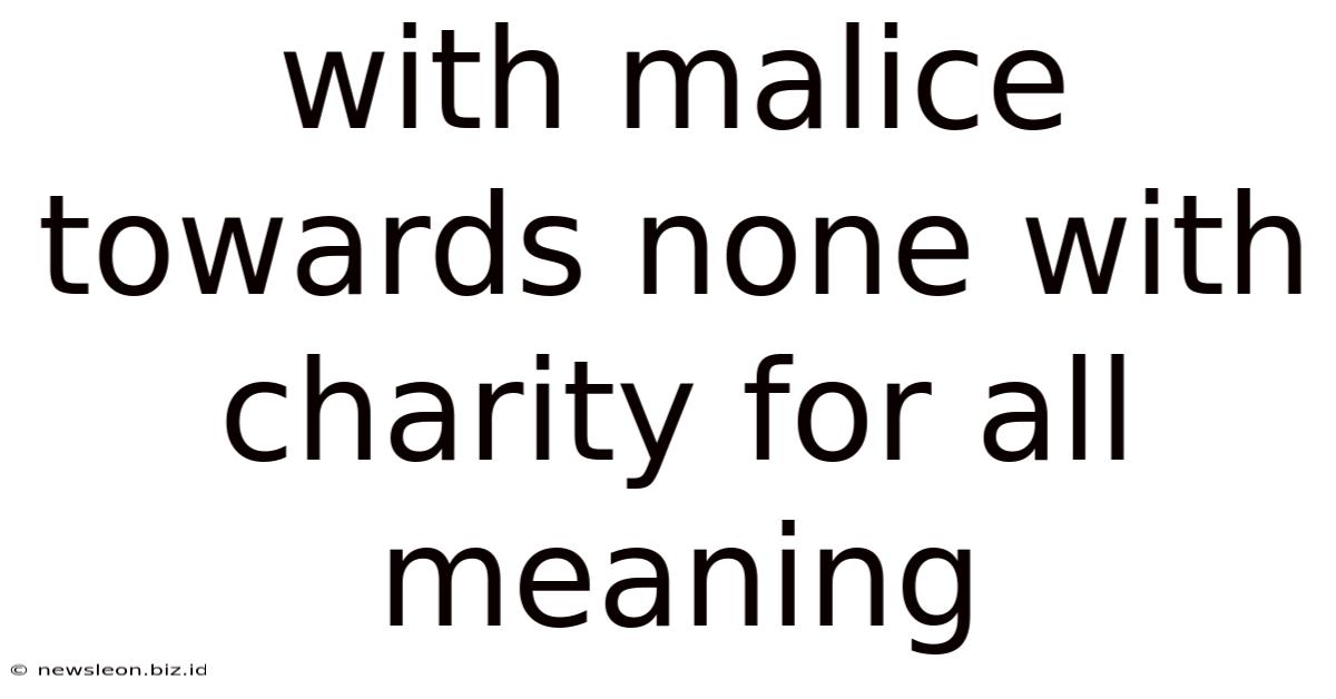 With Malice Towards None With Charity For All Meaning