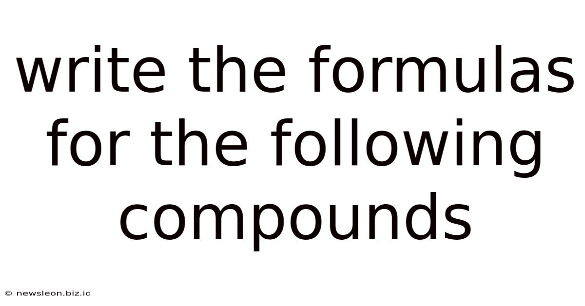 Write The Formulas For The Following Compounds