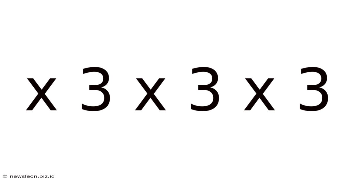 X 3 X 3 X 3